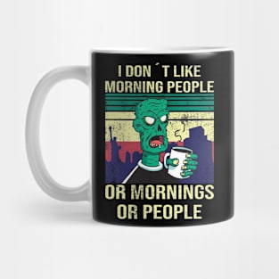 I don´t like morning people or mornings or people zombie saying Mug